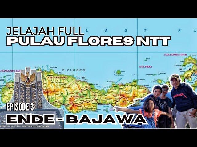 JELAJAH JALUR FLORES NTT | Eps. 3 ENDE - BAJAWA