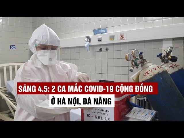 Sáng 4.5: Thêm 2 ca Covid-19 cộng đồng tại Hà Nội, Đà Nẵng rất phức tạp