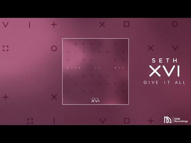 Seth XVI - Give It All