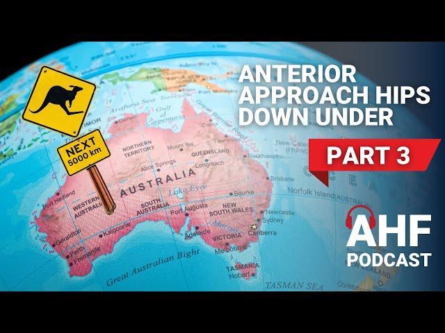 Part III: Examining Anterior Approach from Down Under