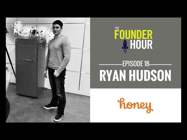 Ryan Hudson: Honey - The Founder Hour Podcast