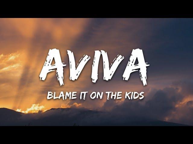 AViVA - Blame It On The Kids (Lyrics)