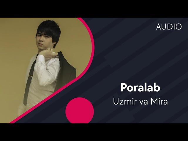 Uzmir va Mira - Poralab | Узмир ва Мира - Поралаб (AUDIO)