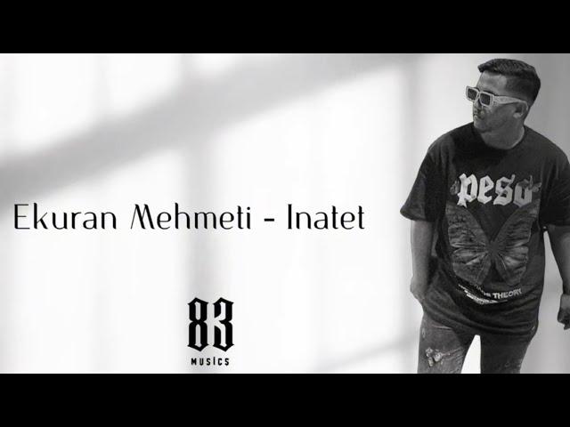 EKURAN MEHMETI - INATET (Prod. by 83musics)