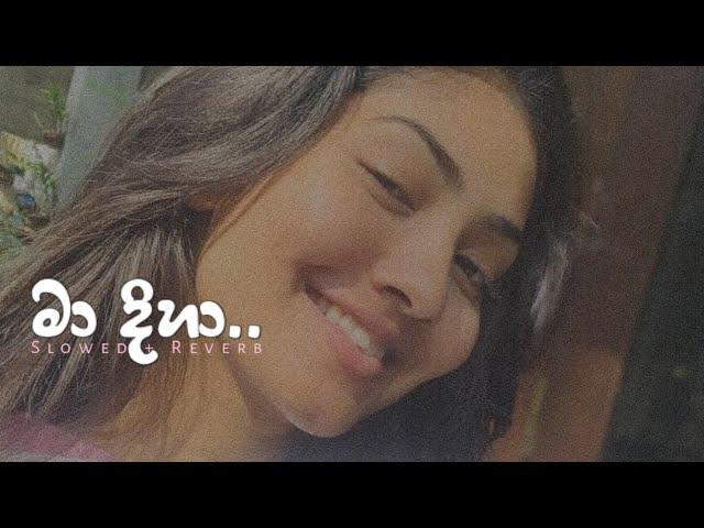 Ma Diha - මා දිහා ( Slowed & Reverb ) by ZeeroXx.