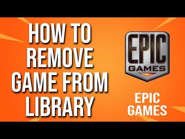 How To Remove Game From Library Epic Games Tutorial