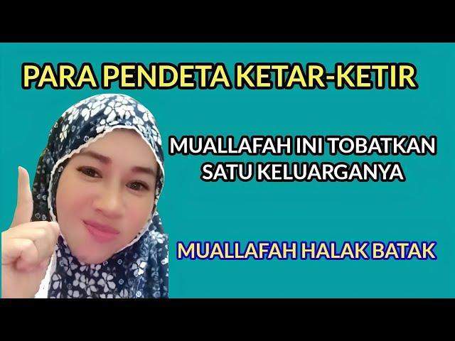 KISAH HARU MUALLAFAH DARI TARUTUNG TOBATKAN SATU KELUARGA BESARNYA