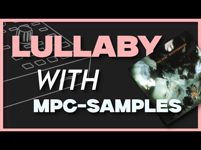 MPC3.4 + MPC-Samples - Lullaby (The Cure) cover on Akai MPC3.4 with instruments from MPC-Samples.com