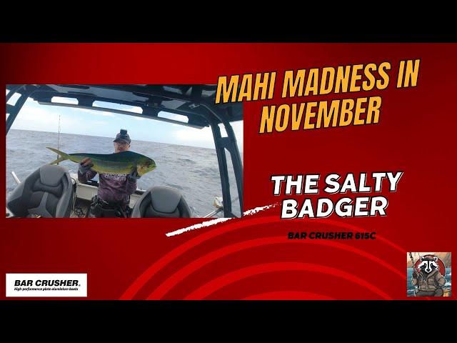 Mahi Madness in November - Barcrusher 615C