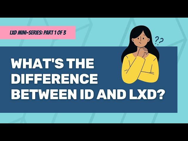 What’s the Difference Between LXD and Instructional Design?