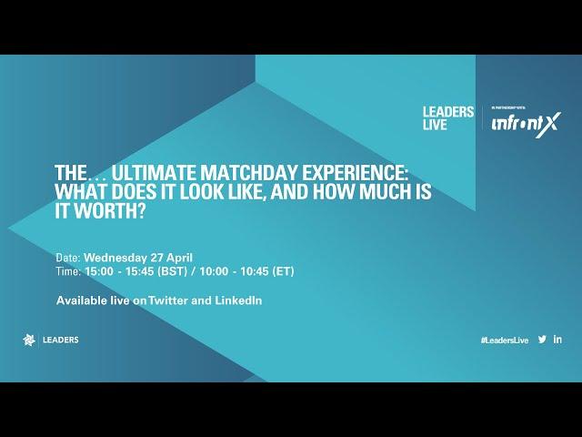 Leaders Live: The...ultimate matchday experience - what does it look like and how much is it worth?