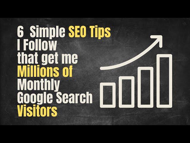 6 Simple SEO Tips I Follow for Millions of Website Visitors (per month)