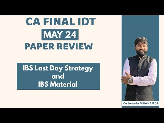 CA FINAL IDT MAY 2024 PAPER REVIEW | Last Day IBS Strategy | By CA Surender Mittal AIR 5