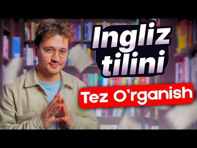 QANDAY QILIB INGLIZ TILINI TEZROQ O'RGANSA BO'LADI?