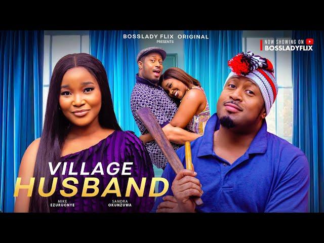 VILLAGE HUSBAND - Latest 2025 Nigerian Movie Mike Ezuruonye Sandra Okunzuwa