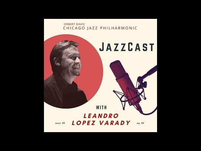 Leandro Lopez Varaday on JazzCast