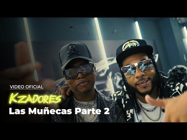 Kzadores - Las Muñecas Parte 2 (Video Oficial)