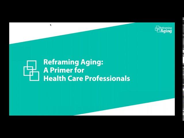 Reframing Aging: A Primer for Health Care Professionals
