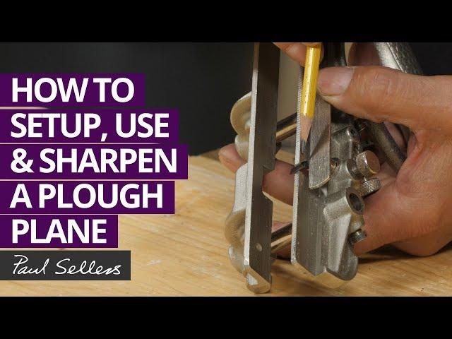 How to Setup, Use and Sharpen a Plough Plane | Paul Sellers