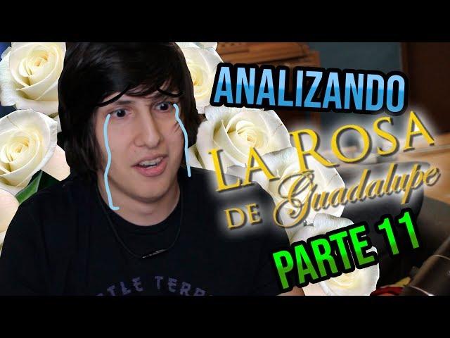 Analizando La Rosa de Guadalupe PARTE 11!