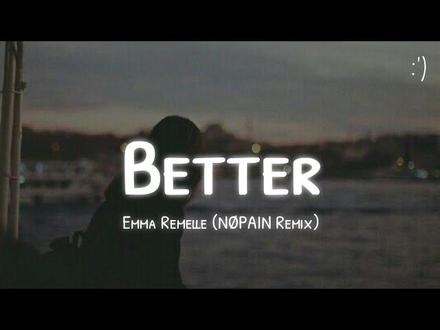 Emma Remelle - Better (Lyrics) NØPAIN Remix