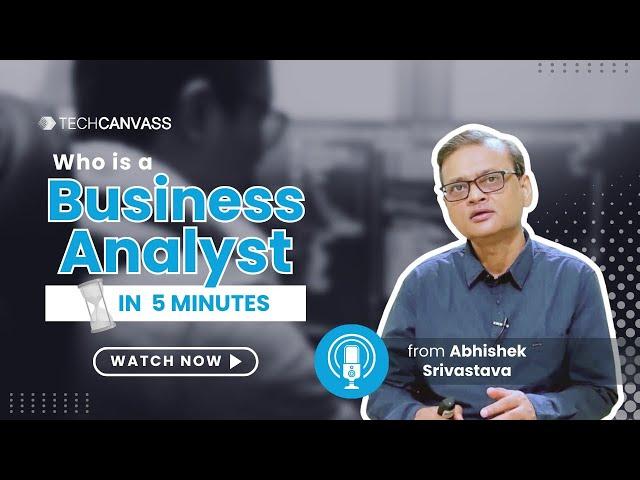 Who is Business Analyst? | Business analyst roles and responsibilities- Techcanvass