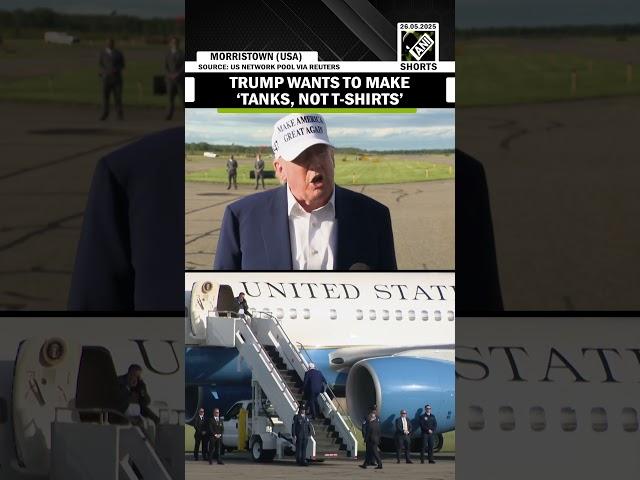 US President Donald Trump wants to make ‘Tanks’, not T-Shirts | Washington DC