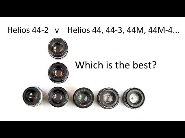 Helios 44-2 versus Helios 44, 44-3, 44M, 44M-4...  Which is best?