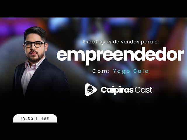 ESTRETÉGIAS DE VENDAS PARA O EMPREENDEDOR COM: YAGO BAIA