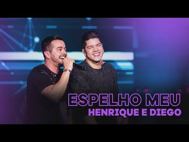 Henrique & Diego - Espelho Meu (Ao Vivo)