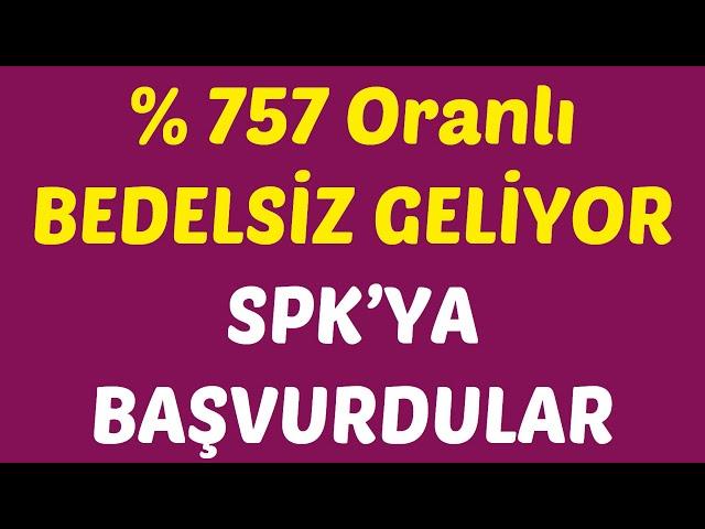 % 757 Oranlı BEDELSİZ GELİYOR SPK’YA BAŞVURDULAR #borsa #hisse #yorum