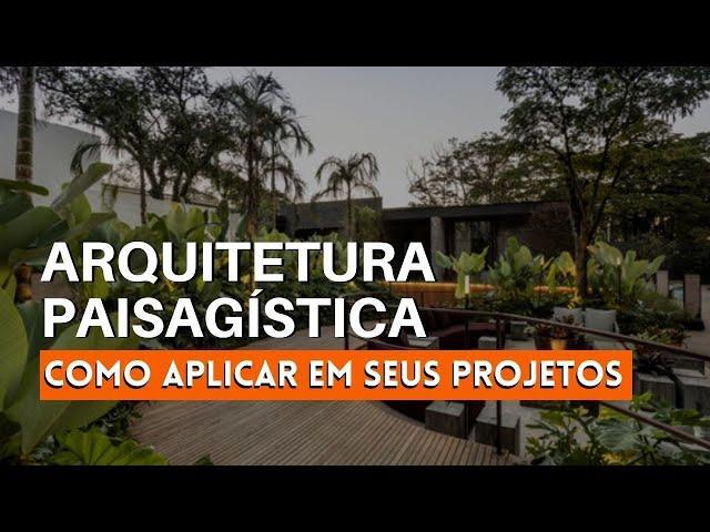 Arquitetura Paisagística - como aplicar em seus projetos