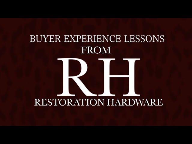 Buyer Experience Lessons from Restoration Hardware - Part 1