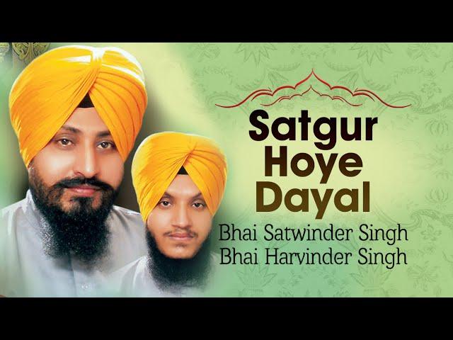 Bhai Satwinder Singh, Bhai Harvinder Singh - Satgur Hoye Dayal