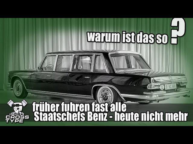 früher fuhren fast alle Staatschefs Benz - Mercedes 600 - S-Klasse - heute nicht mehr, warum?