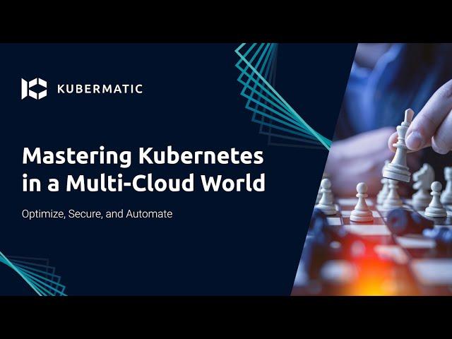 Optimize, Secure, and Automate: Mastering Kubernetes in a Multi-Cloud World