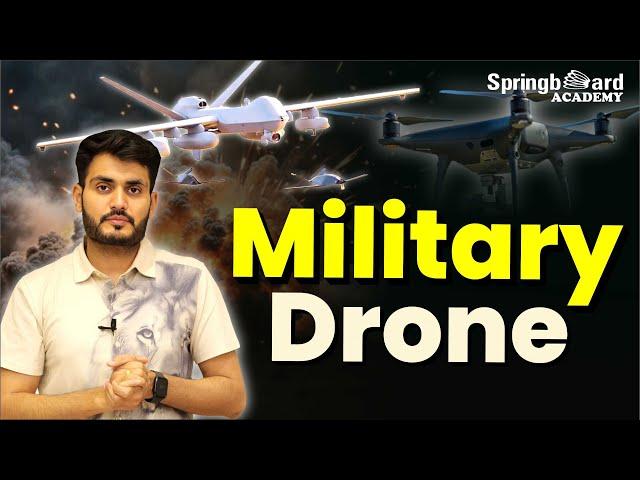 Military Drone Explained | प्रकार, उपयोग, युद्ध में भूमिका | Shivendra Sir | Springboard Academy