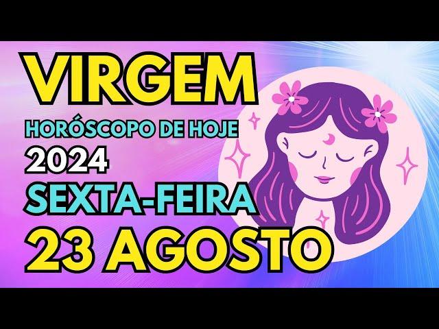  𝐒𝐨𝐧𝐡𝐨𝐬 𝐒𝐞 𝐑𝐞𝐚𝐥𝐢𝐳𝐚𝐦 𝐄 𝐒𝐨𝐫𝐭𝐞  Horóscopo Do Dia De Hoje Virgem 23 de Agosto 2024