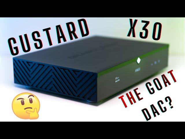 Gustard X30 DAC Review - The GOAT DAC of Today?