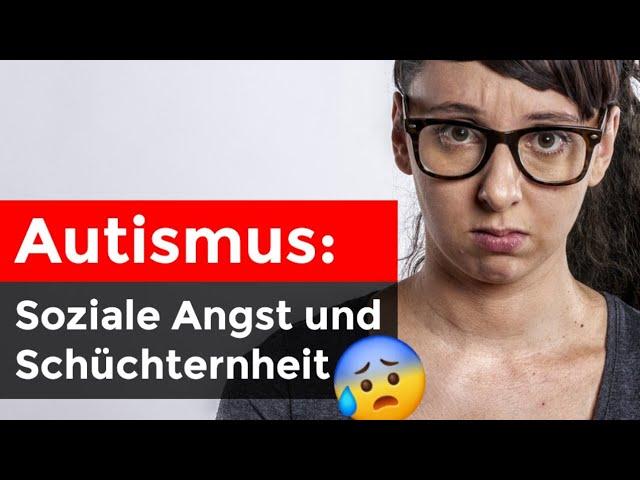 Autismus: Schüchternheit und soziale Angst