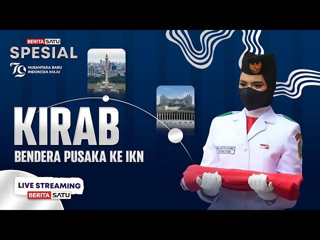  LIVE | Kirab Bendera Pusaka ke Ibu Kota Nusantara (IKN) | BeritaSatu Special