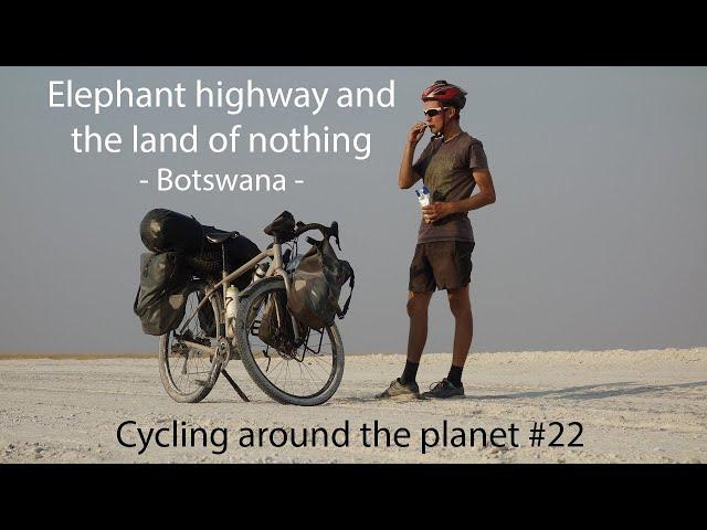 Elephant highway and the land of nothing - Botswana | Cycling around the planet #22