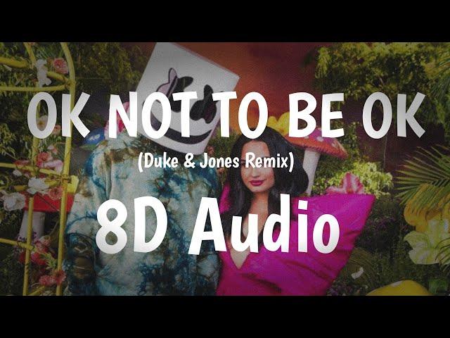 Marshmello & Demi Lovato - OK NOT TO BE OK (Duke & Jones Remix) | 8D Audio | Use Headphones