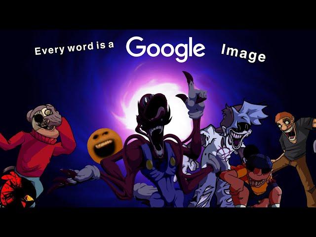 [FNF] FNF Song’s with Lyrics But Every Word Is A Google Image