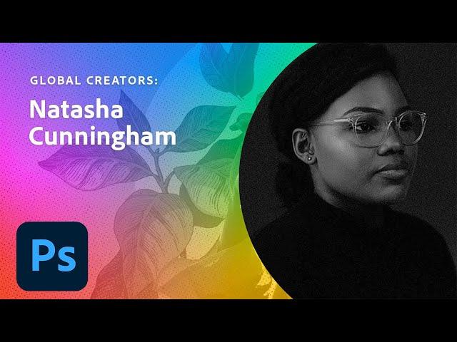 Global Creator: Natasha Cunningham | Adobe Creative Cloud