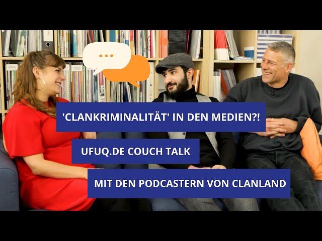 ufuq.de Couch Talk mit Clanland zu „Clankriminalität” in den Medien