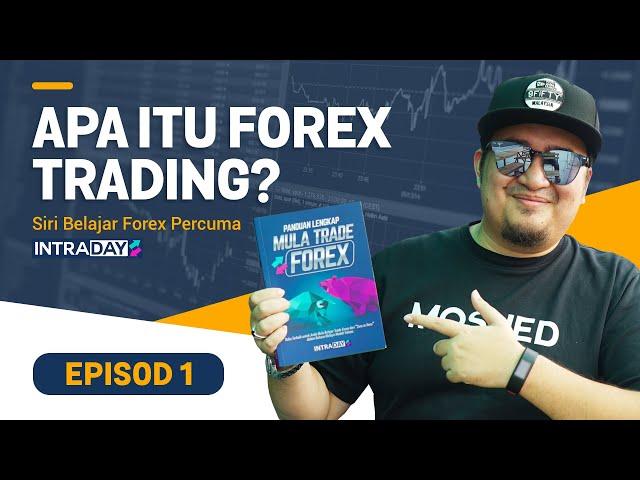 Apa Itu Forex? Pengenalan Asas | Belajar Forex Percuma Episode 01