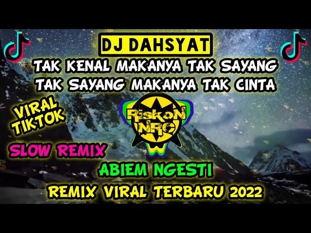 DJ DAHSYAT TAK KENAL MAKA TAK SAYANG TAK SAYANG MAKA TAK CINTA ABIEM NGESTI COVER ST12 REMIX TERBARU