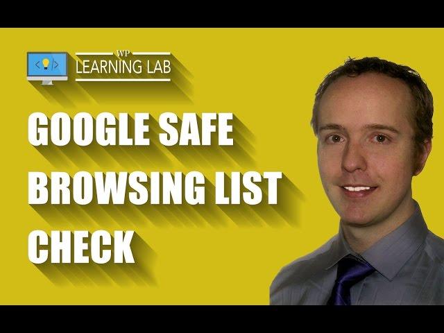 Google Safe Browsing List Check - Protect Your SEO | WP Learning Lab