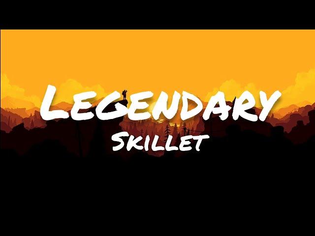 Skillet - Legendary (Lyrics)